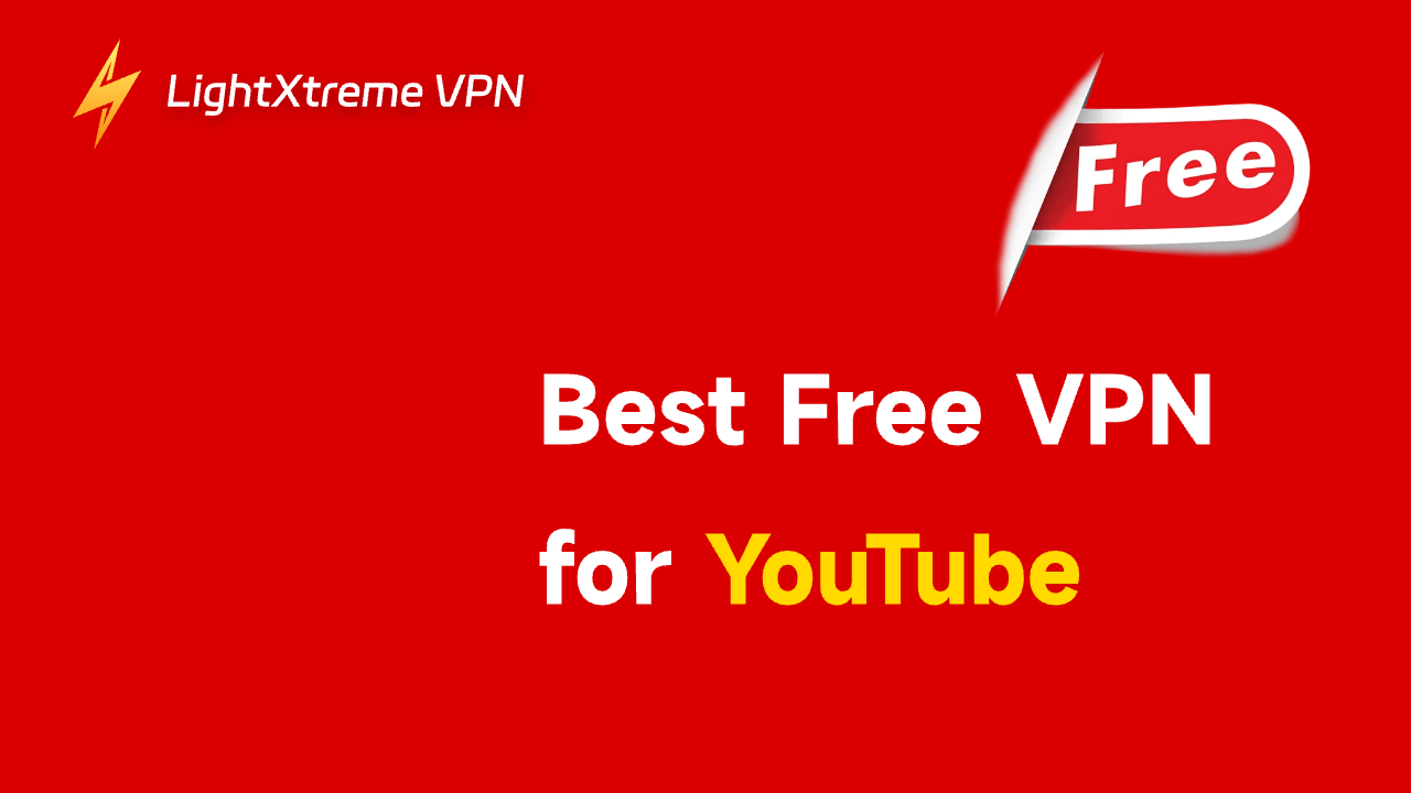 Best Free VPN for YouTube to Unlock and Access YouTube