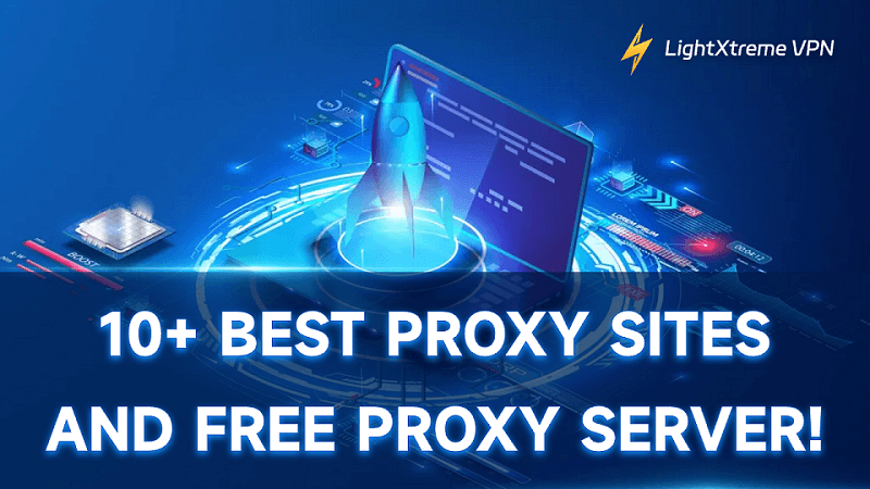 10+ Best Proxy Sites and Free Proxy Server to Unblock Websites!